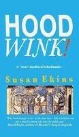 Susan Ekins - Hoodwink!: A 'True' Medieval Whodunnit, Inbunden