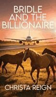 Christa Reign - Bridle and the Billionaire: A Small Town, Friends to Lovers, Billionaire, and Suspense Romance, Inbunden
