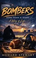 Howard Stewart - Bombers: More Than A Game, A Way Of Life, Inbunden. Tillgänglighet: Lägg i varukorg