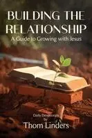 Thom Linders - Building The Relationship: A Guide to Growing with Jesus, Häftad. Tillgänglighet: Lägg i varukorg
