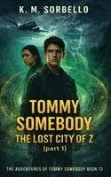 K. M. Sorbello - Tommy Somebody: The Lost City of Z (Part 1), Inbunden. Tillgänglighet: Lägg i varukorg