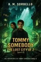 K. M. Sorbello - Tommy Somebody: The Lost City of Z (Part 2), Häftad. Tillgänglighet: Lägg i varukorg