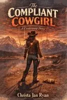 Christa Jan Ryan - The Compliant Cowgirl: A Cautionary Story, Häftad. Tillgänglighet: Lägg i varukorg