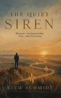 Stew Schmidt - The Quiet Siren: Memoirs on Leadership, Life, and Listening, Inbunden. Tillgänglighet: Lägg i varukorg