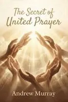 Andrew Murray - The Secret of United Prayer, Häftad. Tillgänglighet: Lägg i varukorg