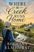 Bethany Elmhurst - Where the Creek Runs Home - An Amish Romance, Häftad