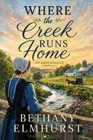 Bethany Elmhurst - Where the Creek Runs Home - An Amish Romance (Large Print): Finding Love and Faith At Christmas, Häftad
