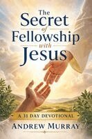 Andrew Murray, Joe Lighthall - The Secret of Fellowship With Jesus (Modern English), Häftad