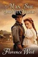 Florence West - The Man She Did Not Order - A Mail-Order Bride Romance (Large Print): A Clean Historical Western Romance of Love on the Frontier, Häftad. Tillgänglighet: Lägg i varukorg