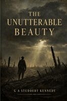 G. A. Studdert Kennedy - The Unutterable Beauty - The Collected Poetry of G. A. Studdert Kennedy: WW1 War Poet Woodbine Willie Poems from the Trenches of the First World War, Häftad