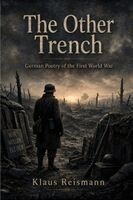 August Stramm, Klaus Reismann - The Other Trench - German Poetry of the First World War: An Anthology of 70 German World War One Poems with Facing-Page English Translations, Häftad