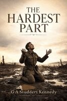 G. A. Studdert Kennedy - The Hardest Part: The Controversial World War I Classic on The Theology of Suffering, God, Faith, and the Problem of Evil, Häftad