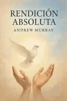 Andrew Murray, Joe Lighthall - Rendición absoluta (versión en español moderno): Andrew Murray sobre la santidad y una intimidad más profunda con Dios, Häftad. Tillgänglighet: Lägg i varukorg