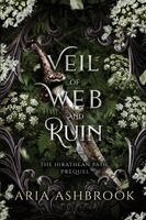 Aria Ashbrook - Veil of Web and Ruin: A Dark Enemies To Lovers Fantasy Romance Prequel Story, Häftad