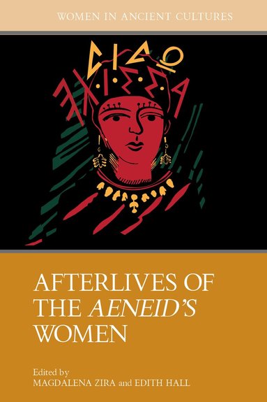 Magdalena Zira, Edith Hall - Afterlives of the Aeneid's Women, Inbunden