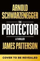James Patterson, Arnold Schwarzenegger - The Protector, Häftad. Tillgänglighet: Kommande