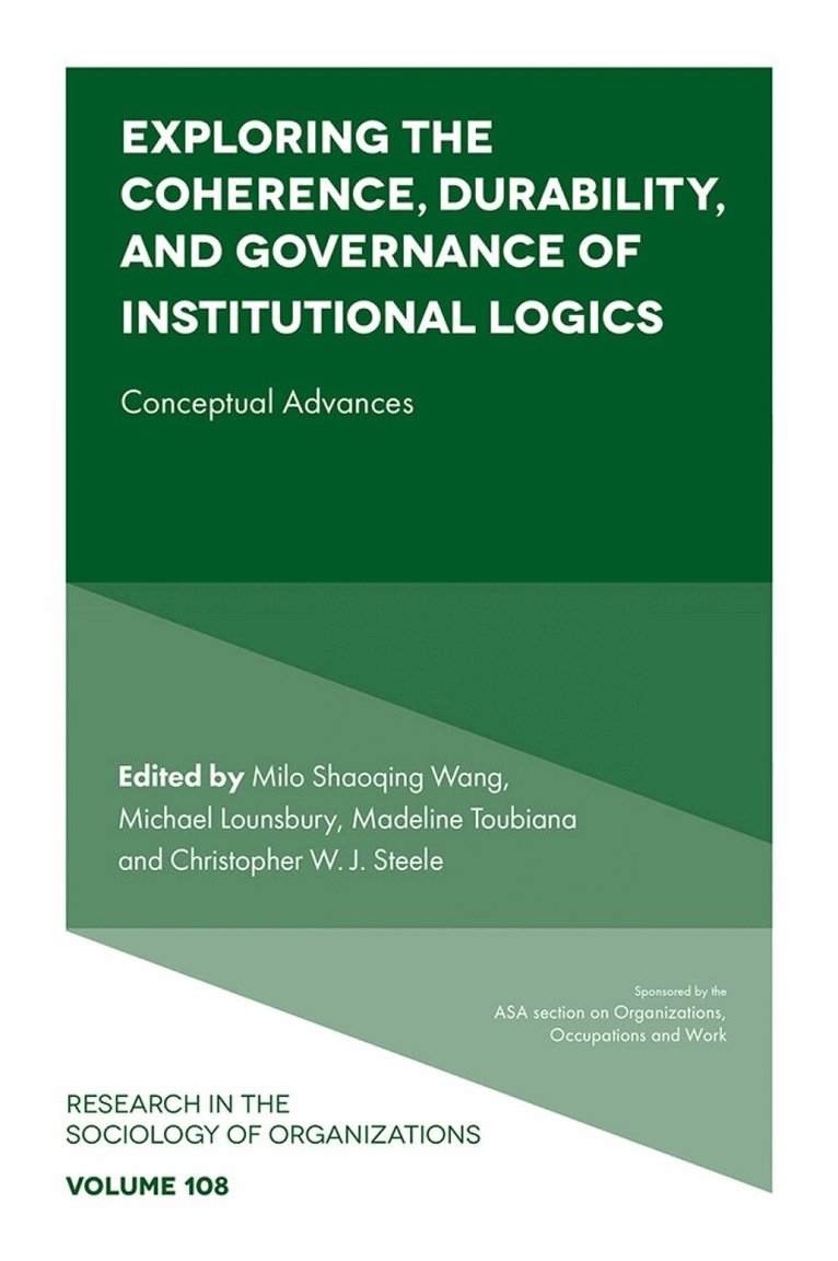 Milo Shaoqing Wang, Michael Lounsbury, Madeline Toubiana, Christopher W. J. Steele - Exploring the Coherence, Durability, and Governance of Institutional Logics, Inbunden. Tillgänglighet: Kommande