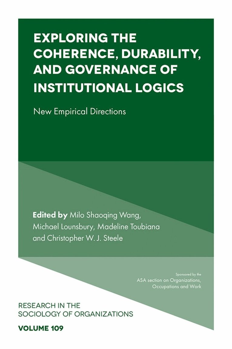 Milo Shaoqing Wang, Michael Lounsbury, Madeline Toubiana, Christopher W. J. Steele - Exploring the Coherence, Durability, and Governance of Institutional Logics, Inbunden. Tillgänglighet: Kommande