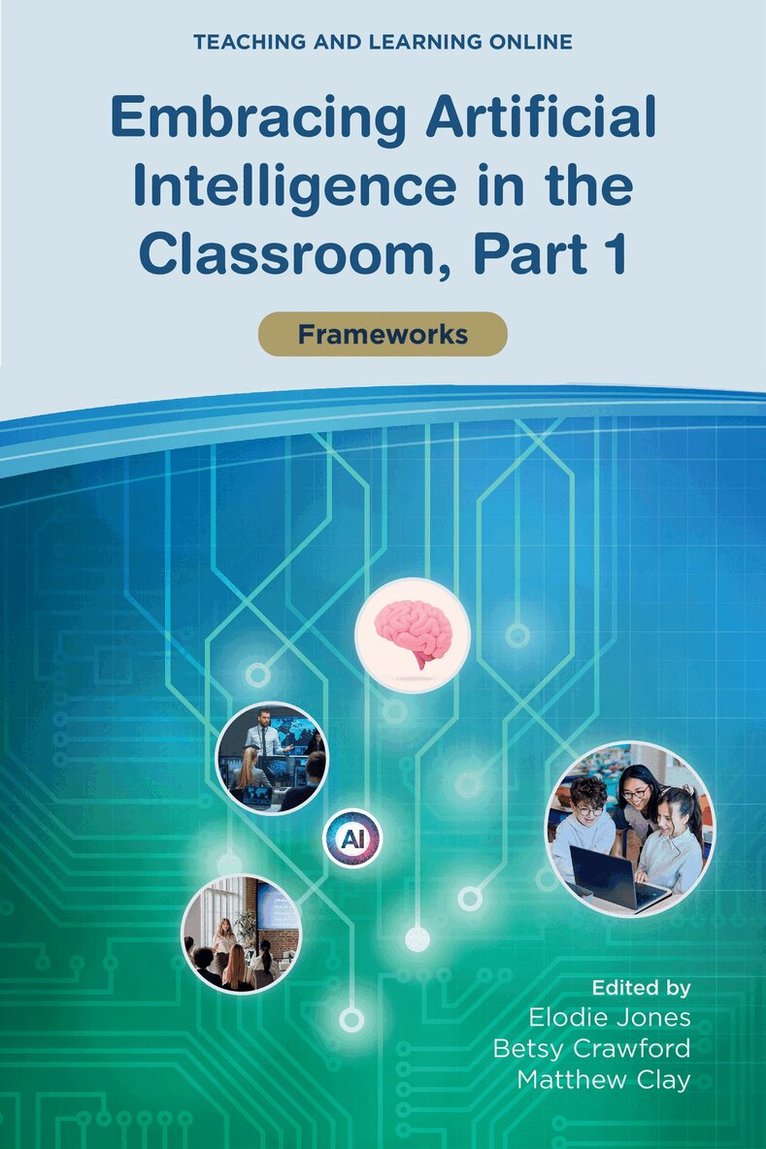 Elodie Jones, Betsy Crawford, Matthew Clay - Embracing Artificial Intelligence in the Classroom, Part 1, Inbunden