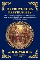 Anonymous - Oxyrhynchus Papyrus 1224: The Ancient Apocryphal Gospel Fragments - Lost Sayings of Jesus and the Hidden History of Early Christianity, Häftad. Tillgänglighet: Lägg i varukorg