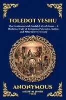Anonymous - Toledot Yeshu: The Controversial Jewish Life of Jesus - A Medieval Tale of Religious Polemics, Satire, and Alternative History, Häftad. Tillgänglighet: Lägg i varukorg