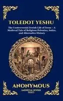 Anonymous - Toledot Yeshu: The Controversial Jewish Life of Jesus - A Medieval Tale of Religious Polemics, Satire, and Alternative History, Inbunden. Tillgänglighet: Lägg i varukorg