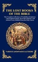 Anonymous - The Lost Books of the Bible: The Complete Collection of Forbidden Scriptures - Apocryphal Gospels, Secret Revelations, and Ancient Texts Omitted from, Inbunden