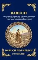 Baruch Ben Neriah - Baruch: The Prophetic Lament and Prayer for Restoration - Ancient Wisdom, Exilic Hope, and the Lost Voice of the Prophet Jeremiah's Scribe (Deluxe Har, Inbunden. Tillgänglighet: Lägg i varukorg