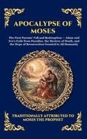 Anonymous - Apocalypse of Moses: The Ancient Lost Account of Adam and Eve - A Profound Journey into Original Sin, Redemption, and Early Biblical Mysteries (Deluxe, Inbunden