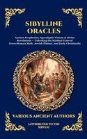Attributed to the Sibyls - Sibylline Oracles: Ancient Prophecies, Apocalyptic Visions & Divine Revelations - Unlocking the Mystical Texts of Greco-Roman Myth, Jewish History, an, Inbunden