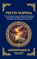 Anonymous (Early Gnostic Tradition) - Pistis Sophia: The Lost Gnostic Gospel of Mystical Christianity - The Hidden Teachings of Jesus, the Divine Feminine & the Redemption of the Soul (Lar, Inbunden. Tillgänglighet: Lägg i varukorg