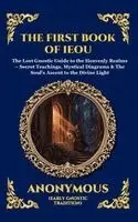 Anonymous (Early Gnostic Tradition) - The First Book of IEOU: The Lost Gnostic Guide to the Heavenly Realms - Secret Teachings, Mystical Diagrams & The Soul's Ascent to the Divine Light (L, Inbunden. Tillgänglighet: Lägg i varukorg