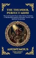 Anonymous (Early Gnostic Tradition) - The Thunder, Perfect Mind: The Lost Gnostic Poem of the Divine Feminine - A Mystical Revelation of Paradox, Power, and Spiritual Awakening (Large Prin, Inbunden. Tillgänglighet: Lägg i varukorg