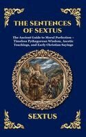 Sextus - The Sentences of Sextus: The Ancient Guide to Moral Perfection - Timeless Pythagorean Wisdom, Ascetic Teachings, and Early Christian Sayings (Large Pr, Inbunden