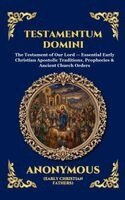 Anonymous (Early Christian Fathers) - Testamentum Domini: The Testament of Our Lord - Essential Early Christian Apostolic Traditions, Prophecies & Ancient Church Orders (Large Print Deluxe, Inbunden