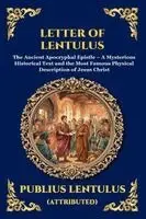 Publius Lentulus - Letter of Lentulus: The Ancient Apocryphal Epistle - A Mysterious Historical Text and the Most Famous Physical Description of Jesus Christ (Large Prin, Häftad. Tillgänglighet: Lägg i varukorg