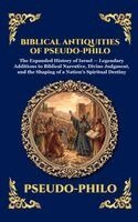 Pseudo-Philo - Biblical Antiquities of Pseudo-Philo: The Lost Narratives of the Old Testament - Ancient Jewish Legends, Hidden Apocryphal History, and the Untold Sto, Inbunden