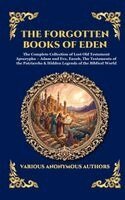 Anonymous - The Forgotten Books of Eden: The Complete Collection of Lost Old Testament Apocrypha - Adam and Eve, Enoch, The Testaments of the Patriarchs & Hidden, Inbunden