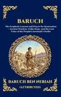 Baruch Ben Neriah - Baruch: The Prophetic Lament and Prayer for Restoration - Ancient Wisdom, Exilic Hope, and the Lost Voice of the Prophet Jeremiah's Scribe (Large Prin, Inbunden. Tillgänglighet: Lägg i varukorg
