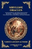 Attributed to the Sibyls - Sibylline Oracles: Ancient Prophecies, Apocalyptic Visions & Divine Revelations - Unlocking the Mystical Texts of Greco-Roman Myth, Jewish History, an, Häftad