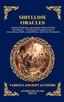 Attributed to the Sibyls - Sibylline Oracles: Ancient Prophecies, Apocalyptic Visions & Divine Revelations - Unlocking the Mystical Texts of Greco-Roman Myth, Jewish History, an, Inbunden