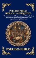 Pseudo-Philo - Pseudo-Philo: Biblical Antiquities: The Ancient Jewish Apocrypha - A Captivating Retelling of Old Testament History, Lost Legends, and Spiritual Lore, Inbunden