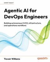 Trevoir Williams - Agentic AI for DevOps Engineers, Häftad. Tillgänglighet: Lägg i varukorg