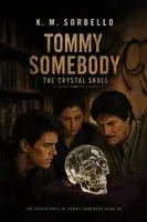 K. M. Sorbello - Tommy Somebody: The Crystal Skull, Häftad. Tillgänglighet: Lägg i varukorg