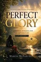 Marcia McFarland - Perfect Glory: 21 Spiritual Insights for the 21st Century (2nd Edition), Häftad. Tillgänglighet: Lägg i varukorg