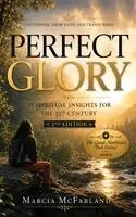 Marcia McFarland - Perfect Glory: 21 Spiritual Insights for the 21st Century (2nd Edition), Inbunden. Tillgänglighet: Lägg i varukorg
