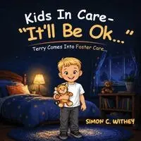 Simon C. Withey - Kids In Care - "It'll Be Ok...": Terry Comes Into Foster Care..., Häftad. Tillgänglighet: Lägg i varukorg