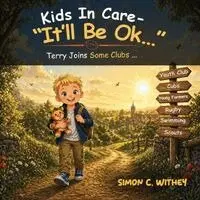 Simon C. Withey - Kids In Care - "It'll Be Ok...": Terry Joins Some Clubs..., Häftad. Tillgänglighet: Lägg i varukorg