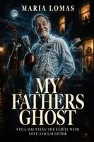 Maria Lomas - My Fathers Ghost, Häftad. Tillgänglighet: Lägg i varukorg
