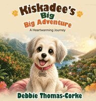 Debbie Thomas-Corke - Kiskadee's Big Big Adventure: A Heartwarming Journey, Inbunden